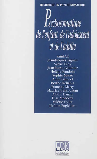 Psychosomatique de l'enfant, de l'adolescent et de l'adulte