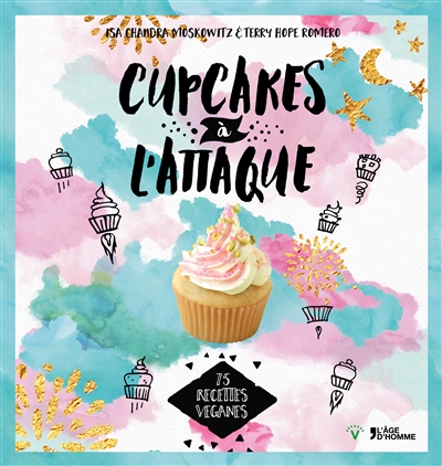 Cupcakes à l'attaque : 75 recettes véganes
