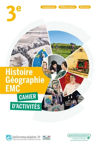 Histoire géographie, EMC 3e : cahier d'activités : compétences, différenciation, révisions Histoire géographie, EMC 3e : cahier d'activités : compétences, différenciation, révisions