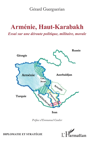 Arménie, Haut-Karabakh : essai sur une déroute politique, militaire, morale