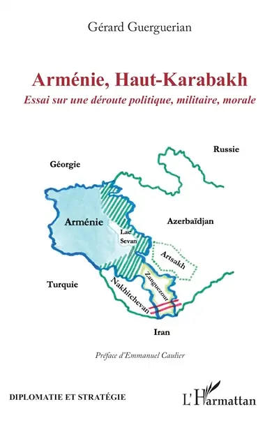 Arménie, Haut-Karabakh : essai sur une déroute politique, militaire, morale