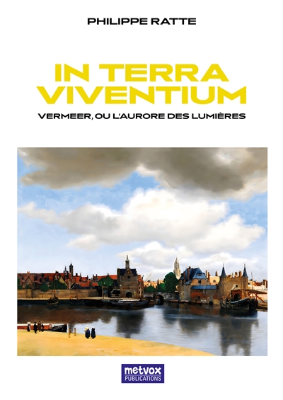 In Terra Viventium : Vermeer ou l'aurore des Lumières