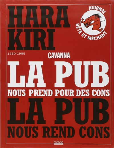 Hara Kiri, 1960-1985 : la pub nous prend pour des cons, la pub nous rend cons