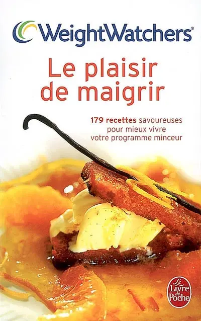 Le plaisir de maigrir : 179 recettes savoureuses pour mieux vivre votre programme minceur
