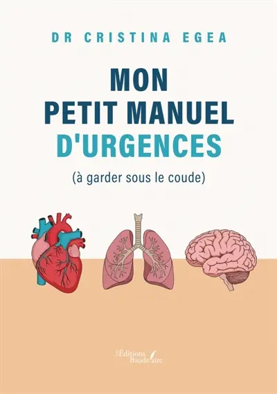 Mon petit manuel d'urgences (à garder sous le coude)