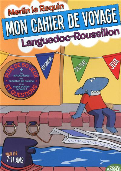 Mon cahier de voyage Languedoc-Roussillon : pour les 7-11 ans : plus de 50 jeux et questions