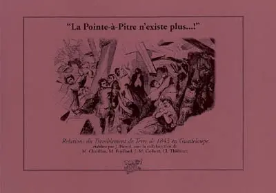 La Pointe-à-Pitre n'existe plus ! : relations du tremblement de terre de 1843 en Guadeloupe