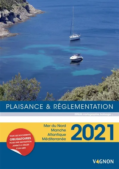 Plaisance & réglementation 2021 : RIPAM, cartographie, balisage... : mer du Nord, Manche, Atlantique, Méditerranée