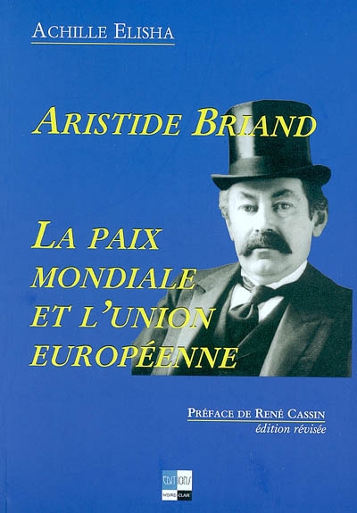 Aristide Briand, la paix mondiale et l'Union européenne