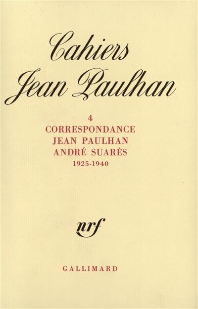 Cahiers Jean Paulhan, n° 4. Correspondance Jean Paulhan-André Suarès : 1925-1940