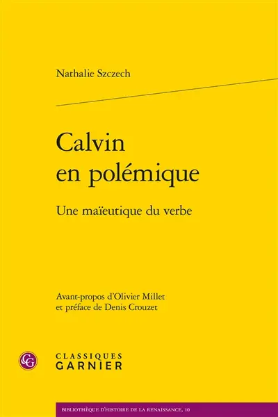 Calvin en polémique : une maïeutique du verbe