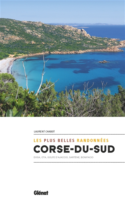Corse du Sud : les plus belles randonnées : Evisa, Ota, golfe d'Ajaccio, Sartène, Bonifacio