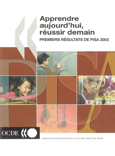 Apprendre aujourd'hui réussir demain : premiers résultats de PISA 2003