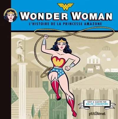 Wonder Woman : l'histoire de la princesse amazone