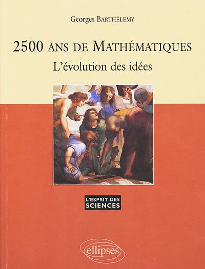 2500 ans de mathématiques : l'évolution des idées