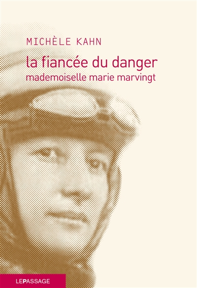 La fiancée du danger : mademoiselle Marie Marvingt