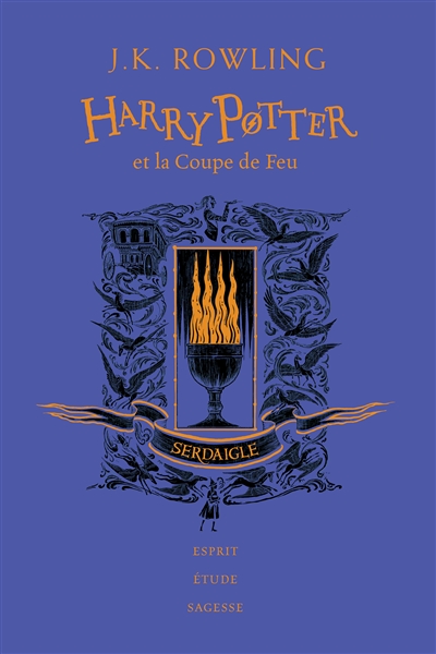 Harry Potter. Vol. 4. Harry Potter et la coupe de feu : Serdaigle : esprit, étude, sagesse