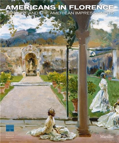 Americans in Florence : Sargent and the american Impressionists