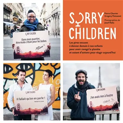 Sorry children : les pires excuses à donner demain à nos enfants pour avoir ravagé la planète et autant d'actions pour réagir aujourd'hui