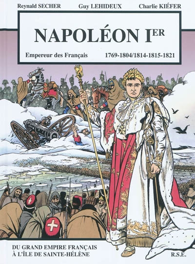 Napoléon Ier : empereur des Français 1769-1804, 1814-1815-1821 : bande dessinée