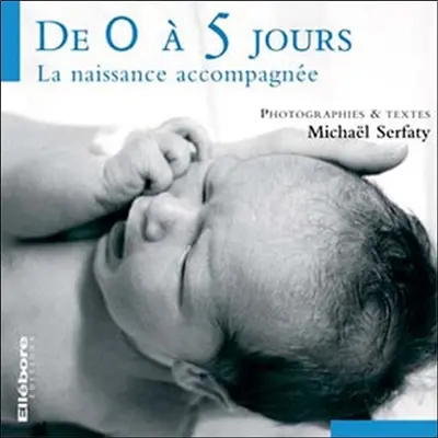 De 0 à 5 jours : la naissance accompagnée
