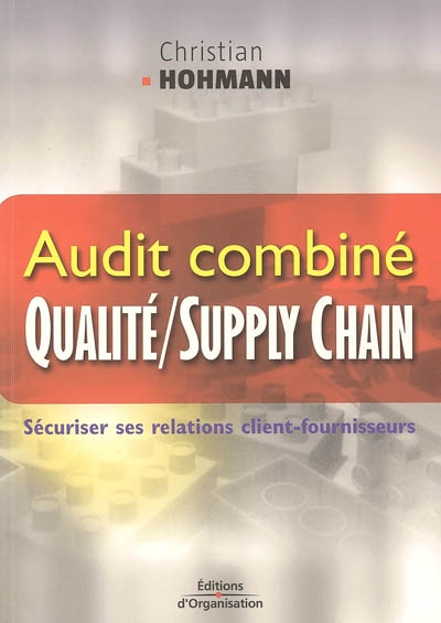 Audit combiné qualité-supply chain : sécuriser ses relations clients-fournisseurs
