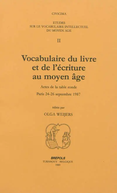 Etudes sur le vocabulaire intellectuel du Moyen Age. Vol. 2. Vocabulaire du livre et de l'écriture au Moyen Age : actes de la table ronde, Paris, 24-26 septembre 1987