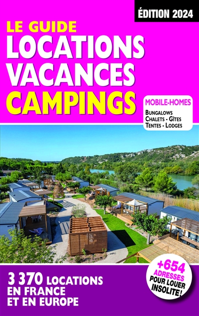 Le guide locations vacances campings : 3.370 locations en France et en Europe : mobile-homes, bungalows, chalets, gîtes, tentes, lodges