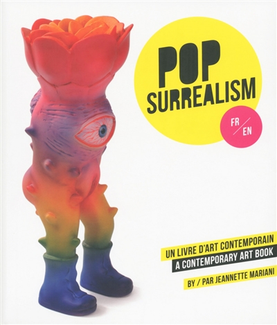 pop surrealism : un livre d'art contemporain. pop surrealism : a contemporary art book