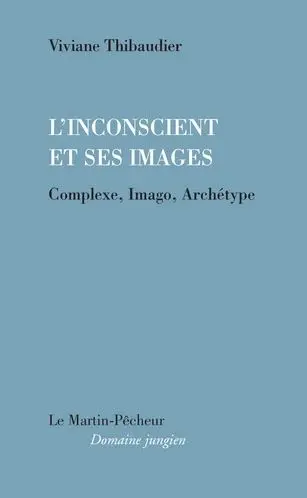 L'inconscient et ses images : complexe, imago, archétype