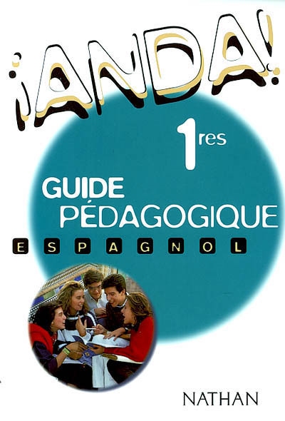 Anda ! espagnol, 1res : guide pédagogique
