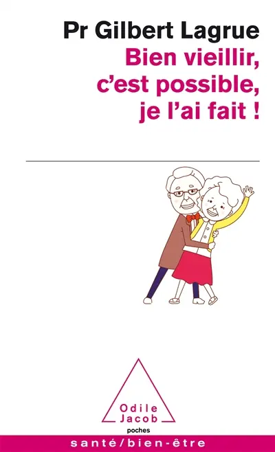 Bien vieillir, c'est possible, je l'ai fait !