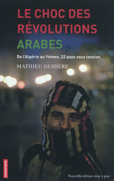 Le choc des révolutions arabes : de l'Algérie au Yémen, 22 pays sous tension