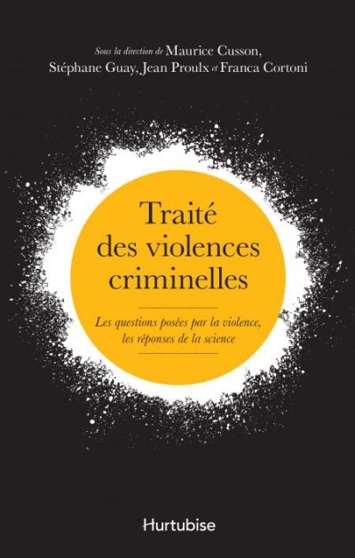 Traité des violences criminelles : questions posées par la violence, les réponses de la science