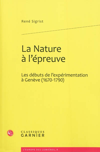 La nature à l'épreuve : les débuts de l'expérimentation à Genève, 1670-1790