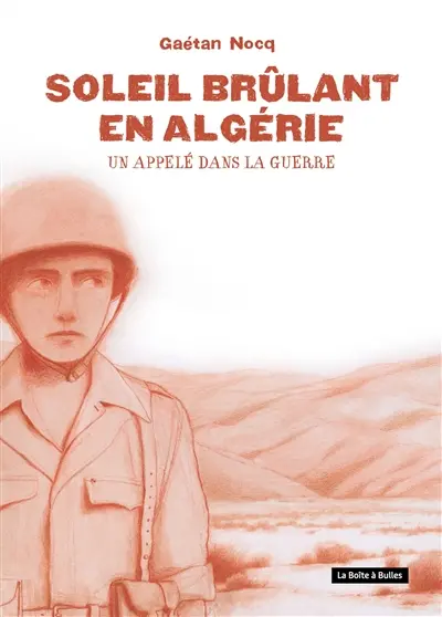 Soleil brûlant en Algérie : un appelé dans la guerre