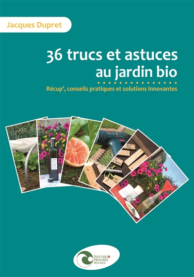 36 trucs et astuces au jardin bio : récup', conseils pratiques et solutions innovantes