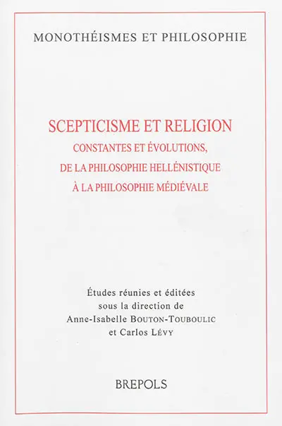 Scepticisme et religion : constantes et évolutions, de la philosophie hellénistique à la philosophie médiévale