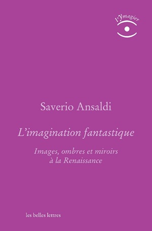 L'imagination fantastique : images, ombres et miroirs à la Renaissance