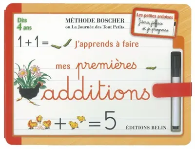 J'apprends à faire mes premières additions : méthode Boscher ou La journée des tout petits : dès 4 ans