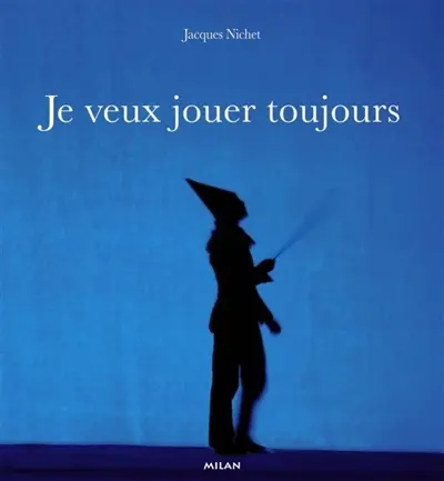 Je veux jouer toujours