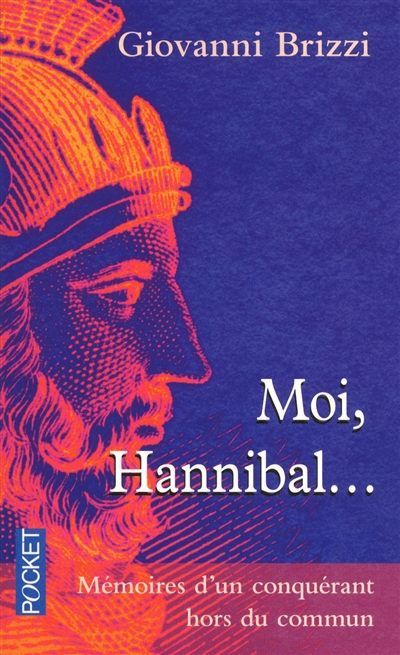 Moi, Hannibal... : mémoires d'un conquérant hors du commun