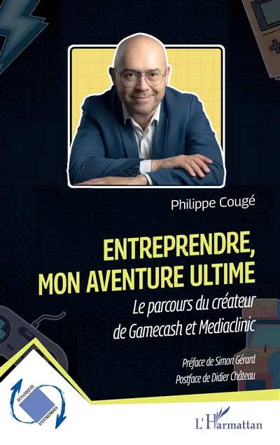 Entreprendre, mon aventure ultime : le parcours du créateur de Gamecach et Mediaclinic