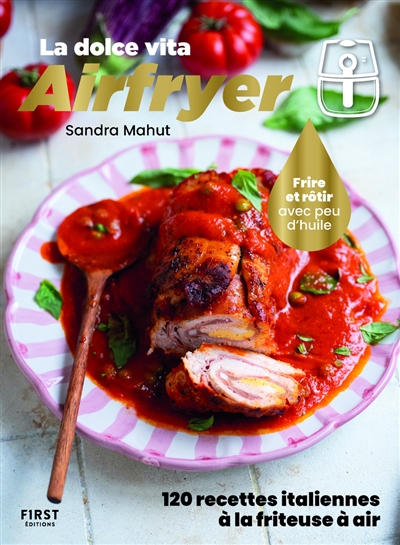 Airfryer : la dolce vita : 120 recettes italiennes à la friteuse à air