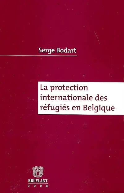 La protection internationale des réfugiés en Belgique