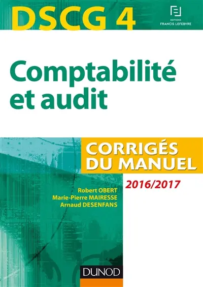 Comptabilité et audit, DSCG 4 : corrigés du manuel