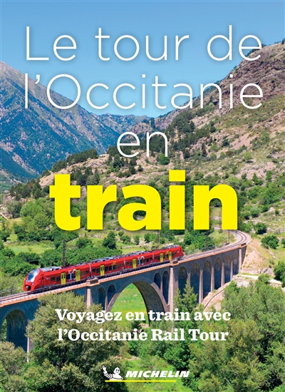 Le tour de l'Occitanie en train : voyagez avec l'Occitanie Rail Tour