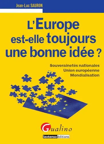 L'Europe est-elle toujours une bonne idée ? : souverainetés nationales, Union européenne, mondialisation