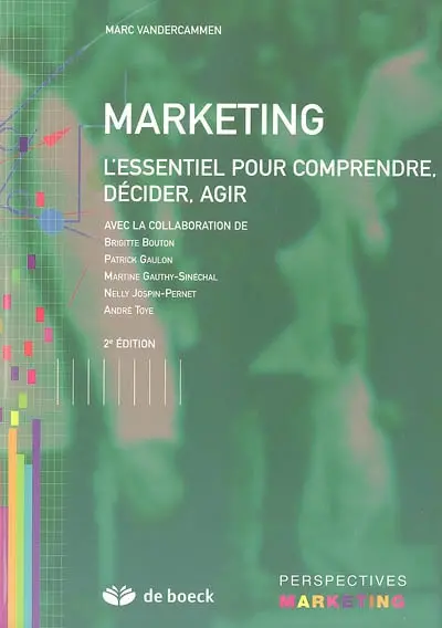 Marketing : l'essentiel pour comprendre, décider, agir