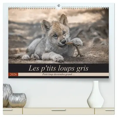 Les p'tits loups gris (Calendrier mural 2026 DIN A2 vertical) calendrier de bureau : Petit loup deviendra grand ...